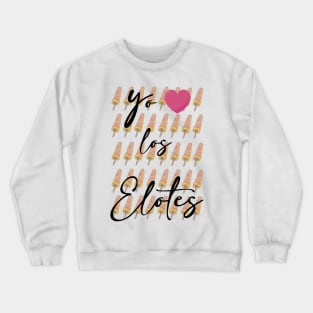 YO AMO LOS ELOTES Crewneck Sweatshirt